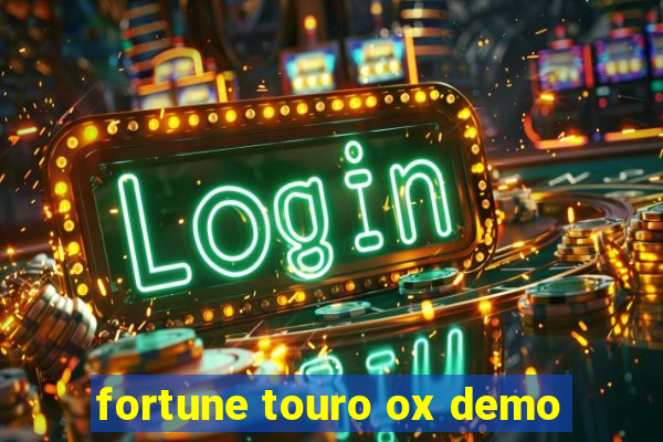 fortune touro ox demo